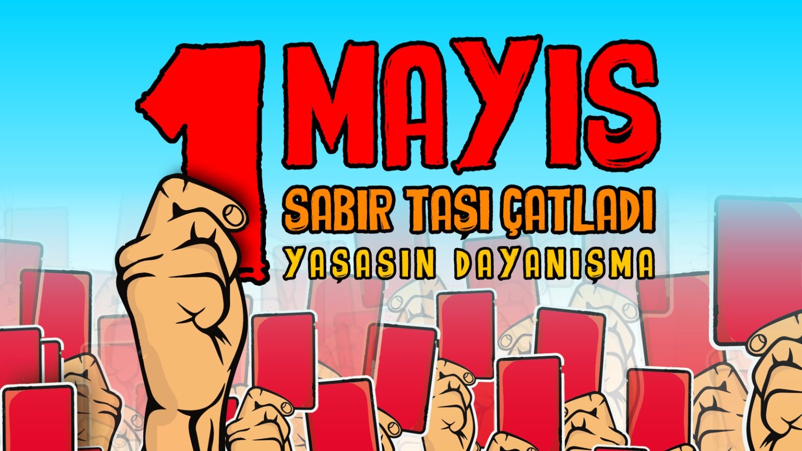 1 Mayıs 2023 Afişlerimiz : Sabır Taşı Çatladı, Yaşasın Dayanışma