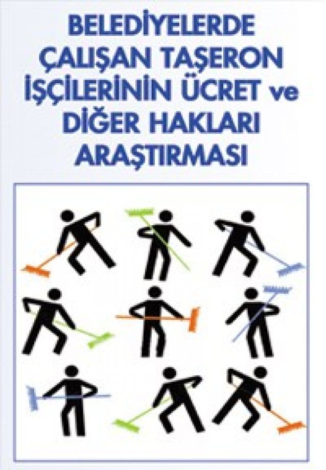 Belediyelerde Çalışan Taşeron İşçilerinin Ücret ve Diğer Hakları Araştırması